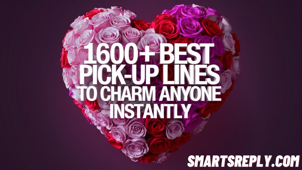 1600+ Best Pick-Up Lines to Charm Anyone Instantly