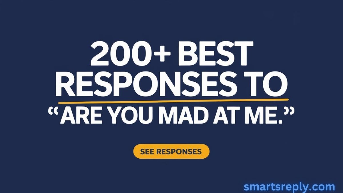 200+ Best Responses to “Are You Mad At Me” Text