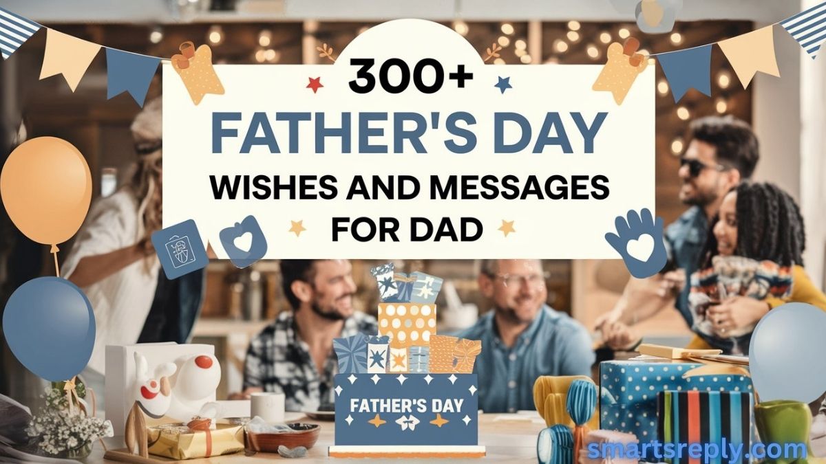 300+ Father’s Day Wishes And Messages for Dad