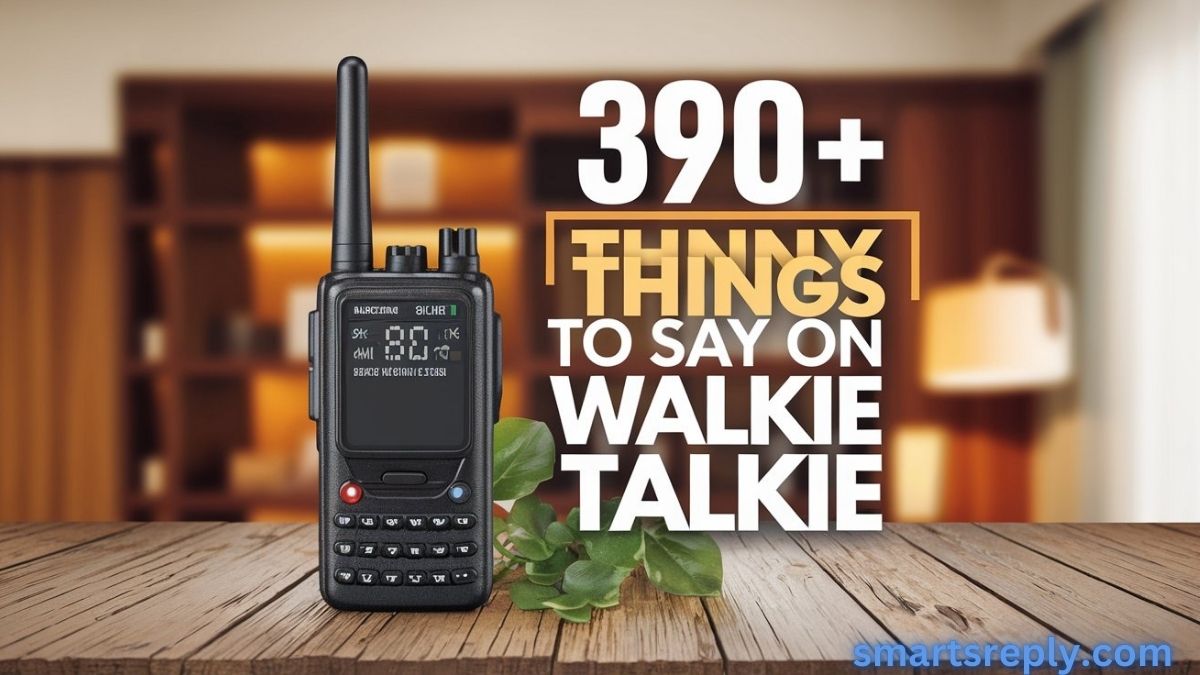 390+ Funny Things to Say on Walkie Talkie