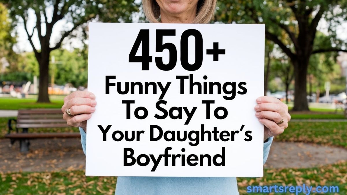 450+ Funny Things to Say to Your Daughter’s Boyfriend