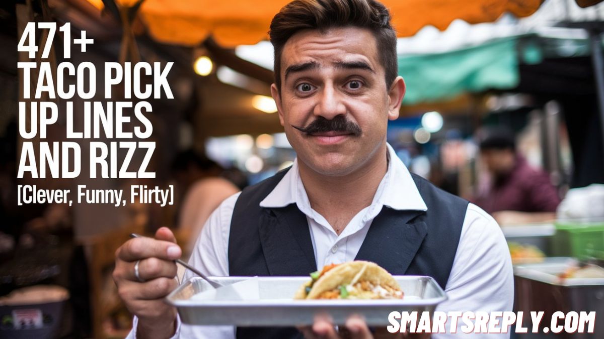 471+ Taco Pick Up Lines And Rizz [Clever, Funny, Flirty]