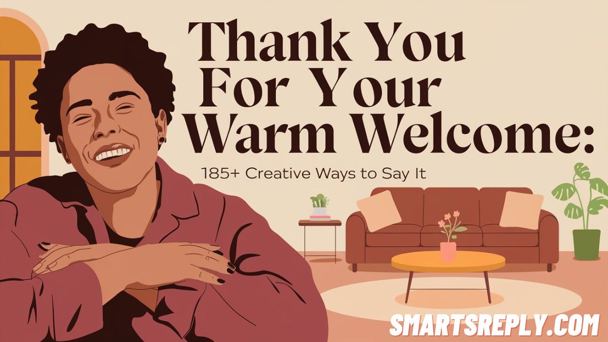 Thank You for Your Warm Welcome: 185+ Creative Ways to Say It