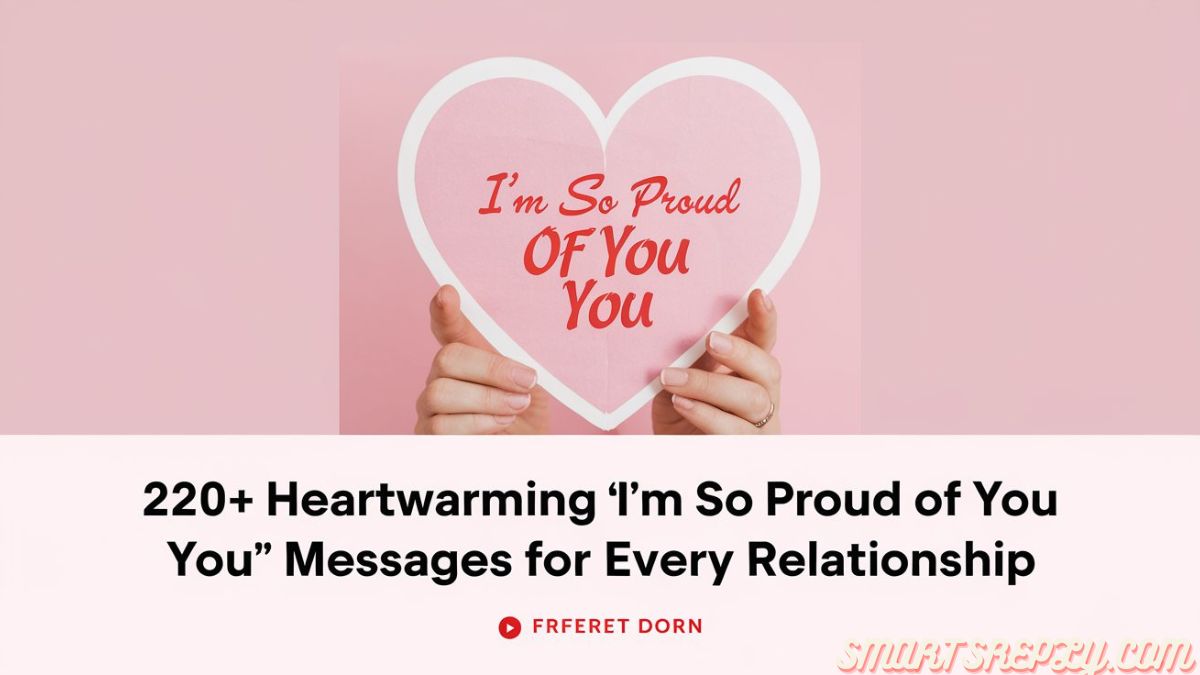 220+ Heartwarming "I'm So Proud of You" Messages for Every Relationship